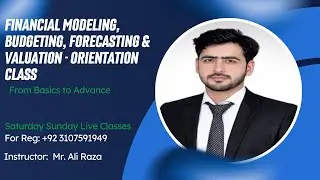 Class 1 Financial Modeling, Budgeting, Forecasting & Valuation First (Part A)