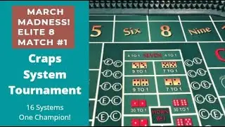Elite Eight- Match 1. March Madness!  Craps System Tournament. Sixteen Systems-One Winner!