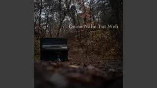 Deine N&auml;he tut weh (Piano Version)