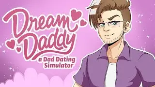 THE NEW DADDY! | Dream Daddy - Part 1