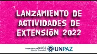 Lanzamiento de las actividades de extensión 2022