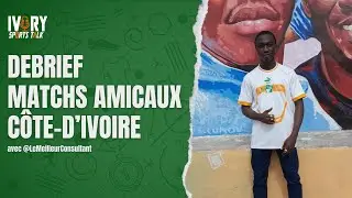 Episode 5: Debrief matchs amicaux Côte d'Ivoire (Bénin & Uruguay)