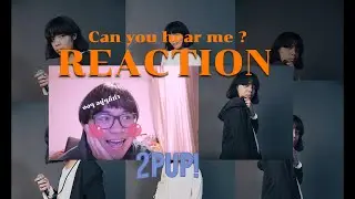 ( REACTION ) แบบงงๆ 2PUP! - Can you hear me ? X โทรหายาวี