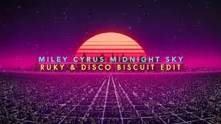 Miley Cyrus - Midnight Sky (Ruky & Disco Biscuit 80's Remix)