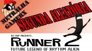 Runner 2 Future Legend of Rhythm Alien/Segunda Aleat&oacute;ria