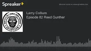 Episode 82 Reed Gunther (part 1 of 3)