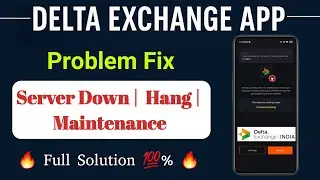 Delta Exchange App Problem Fix | Server Down, Hang, Maintenance | Full Solution |