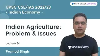 Indian Economy | Indian Agriculture: Problem & Issues | Lecture 54 | UPSC CSE/IAS | Pramod Singh
