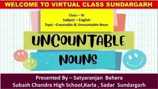 Teacher-Satyaranjan Behera,Class- Ix, Sub- English, Topic- Countables & Uncountables