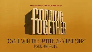 Coming Together: The Book of Romans Trilogy (week 6) with Pastor Susie Gamez (07/20/25)