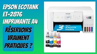 AVIS (2025) : Epson EcoTank ET-2876 Imprimante A4. D&Eacute;TAILS