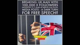 UK Man Sentenced to 3 Years for Social Media Posts - Free Speech Crisis?