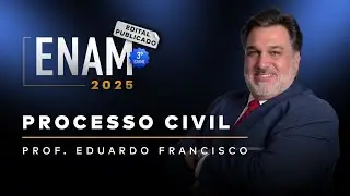 ENAM 2025.1 | Aula ABERTA de Processo Civil | Ceisc Concursos &ndash; Eduardo Francisco