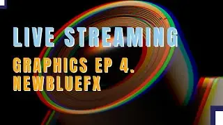 Guide to Live Graphics: Ep 4. Introducing NewblueFX