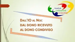 Dall'Io al Noi. Dal Dono ricevuto al Dono condiviso