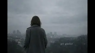 İçimde bir şey sessizce toparlanıyordu.. 'Gri Günler'