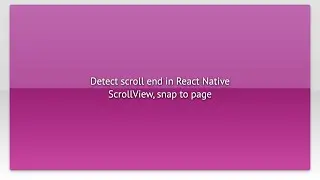 Detect scroll end in React Native ScrollView, snap to page
