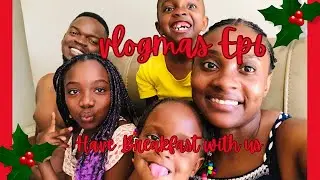 Vlogmas ep6: HAVE BREAKFAST WITH US | FAMILY OF 5 | NAMIBIAN YOUTUBER