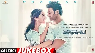 Saaho- Soundtrack Jukebox | Prabhas