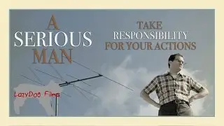 'A Serious Man' & Taking Responsibilities of Your Actions | LazyDog Films