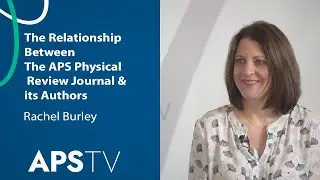 Rachel Burley on the Relationship Between the APS Physical Review Journal and its Authors