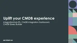 Demo - Uplift Your CMDB Experience