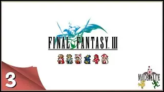 Final Fantasy 3 Nostalgia Part 3 (Pixel Remaster)