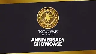 Total War - 25th Anniversary Showcase