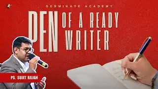 Pen of a Ready Writer || Germinate Academy || 11 May 2025 || Word - Ps. Sujit Rajan