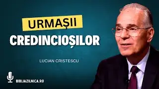 Lucian Cristescu - Urmașii credincioșilor în timpul din urmă - predici creștine