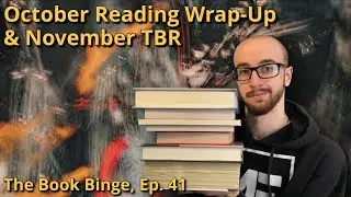 October Reading Wrap Up and November TBR! | The Book Binge, Ep. 41