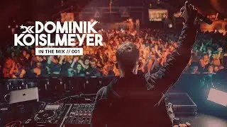 Dominik Koislmeyer IN THE MIX 001 [Yearmix 2018]