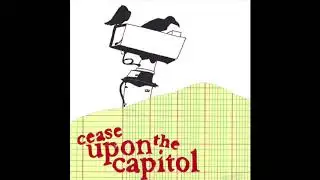 Cease Upon The Capitol - The End Of History 7