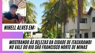 NIHELL ALVES MOSTRANDO AS BELEZAS DE ITACARAMBI MG