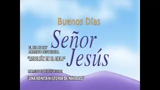 Buenos Días, Señor Jesús (REBELIÓN EN EL CIELO)