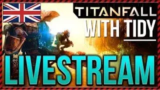 TITANFALL (PC 720p) - UK RELEASE MIDNIGHT LIVESTREAM!