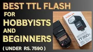 Godox TT350 | Best TTL Flash for Hobbyist & Beginners .