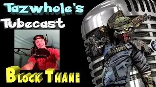 Tazwhole's Tubecast w/ Block Thane(Borderlands 2)