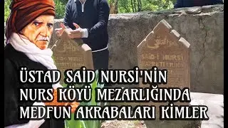 &Uuml;stad Said Nursi'nin Nurs K&ouml;y&uuml; Mezarlığındaki akrabaları.  Sabri Okur anlatıyor. Risale-i Nur ders