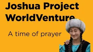 WorldVenture and Joshua Project: Kyrgyzstan