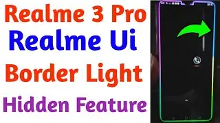 Realme 3 Pro Realme Ui Border Light Hidden Feature | Realme 3 Pro Border Light Setting