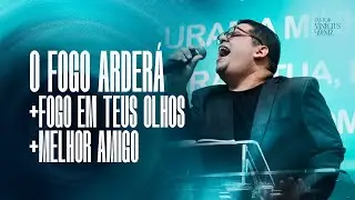 MEDLEY O FOGO ARDERÁ + FOGO EM TEUS OLHOS + MELHOR AMIGO