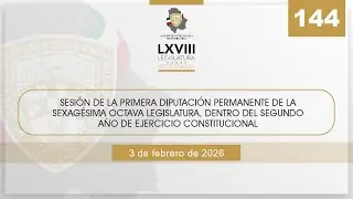 🟣 144 Sesión de la Primera Diputación Permanente - II Año  LXVIII - 3 febrero 2026
