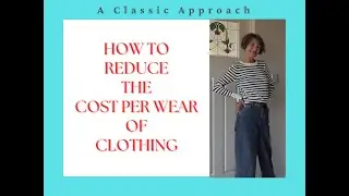 5 Smart Ways to Lower Cost Per Wear: Build a Wardrobe That Truly Works