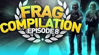 CS GO - Frag Compilation #8