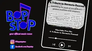 Chorinho Pra Ele: A Tribute to Hermeto Pascoal - Live @ BOP STOP