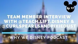 Interview with Team Members Haley & Laurel - Why We Disney Ep. 47
