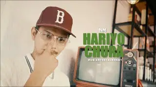 NM - Hariyo Chura (Music Video) | Video By @mobent.8485 ||| @tukirecords |prod. By @XTraptionBeatz