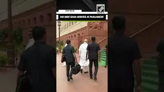 Home Minister Amit Shah arrives at Parliament