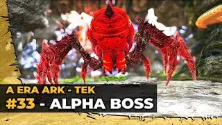 #33 [TEK] Aranha Boss Alpha Ark - A Era Ark